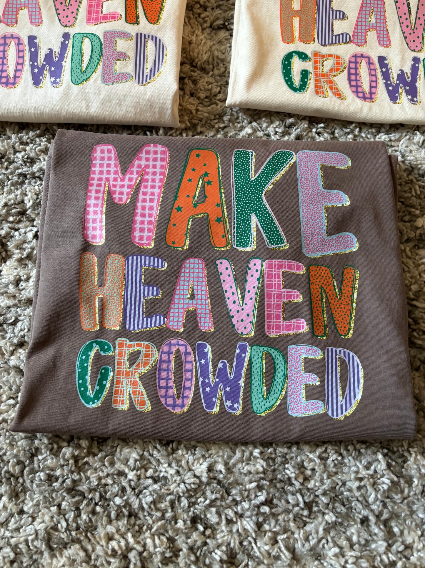 Make Heaven Crowded Tshirt