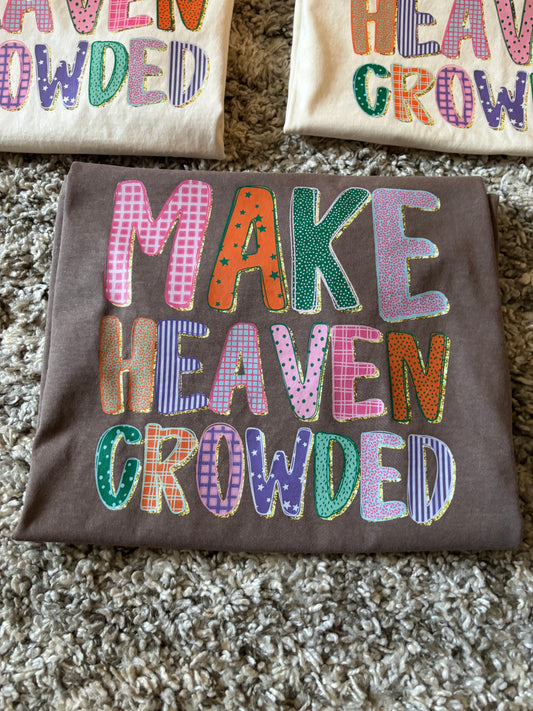 Make Heaven Crowded Tshirt
